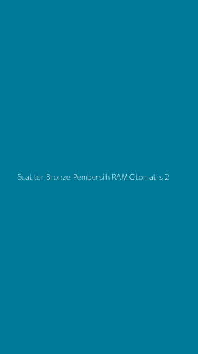 Tampilan Antarmuka Aplikasi Scatter Bronze Pembersih Ram Otomatis - 2