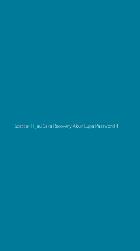 Tampilan Antarmuka Aplikasi Scatter Hijau Cara Recovery Akun Lupa Password - 4
