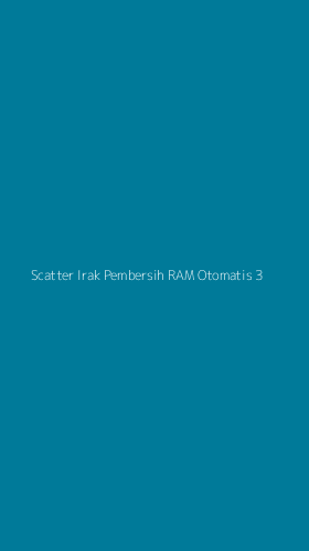 Tampilan Antarmuka Aplikasi Scatter Irak Pembersih Ram Otomatis - 3