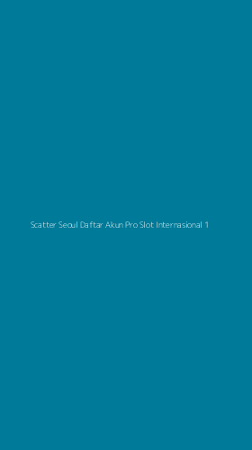Tampilan Antarmuka Aplikasi Scatter Seoul Daftar Akun Pro Slot Internasional - 1