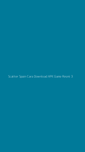 Tampilan Antarmuka Aplikasi Scatter Spain Cara Download Apk Game Resmi - 3