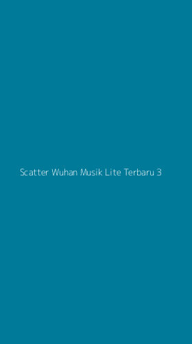 Tampilan Antarmuka Aplikasi Scatter Wuhan Musik Lite Terbaru - 3