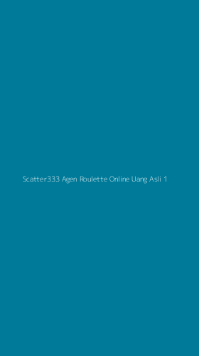 Tampilan Antarmuka Aplikasi Scatter333 Agen Roulette Online Uang Asli - 1