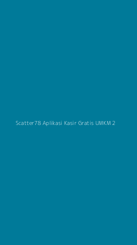 Tampilan Antarmuka Aplikasi Scatter78 Aplikasi Kasir Gratis Umkm - 2