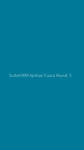 Tampilan Antarmuka Aplikasi Scobet999 Aplikasi Cuaca Akurat - 3