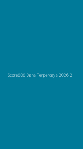 Tampilan Antarmuka Aplikasi Score808 Dana Terpercaya 2026 - 2