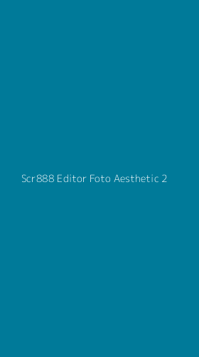 Tampilan Antarmuka Aplikasi Scr888 Editor Foto Aesthetic - 2
