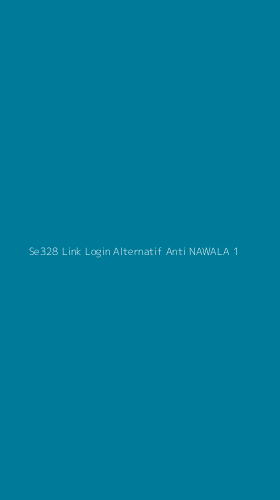 Tampilan Antarmuka Aplikasi Se328 Link Login Alternatif Anti Nawala - 1