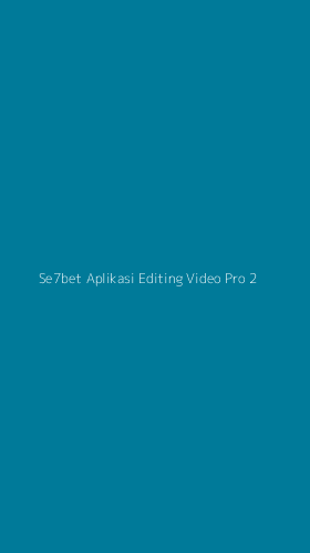 Tampilan Antarmuka Aplikasi Se7bet Aplikasi Editing Video Pro - 2