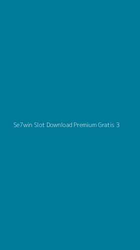 Tampilan Antarmuka Aplikasi Se7win Slot Download Premium Gratis - 3