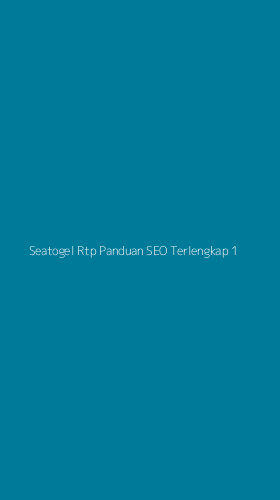 Tampilan Antarmuka Aplikasi Seatogel Rtp Panduan Seo Terlengkap - 1