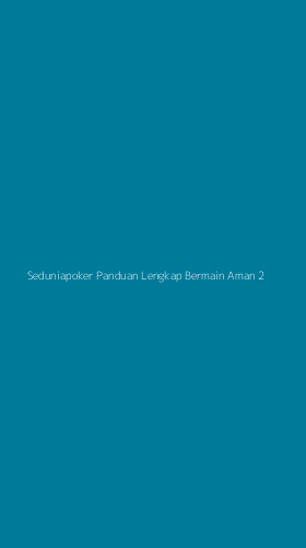 Tampilan Antarmuka Aplikasi Seduniapoker Panduan Lengkap Bermain Aman - 2