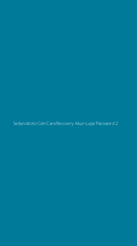 Tampilan Antarmuka Aplikasi Seduniatoto Com Cara Recovery Akun Lupa Password - 2