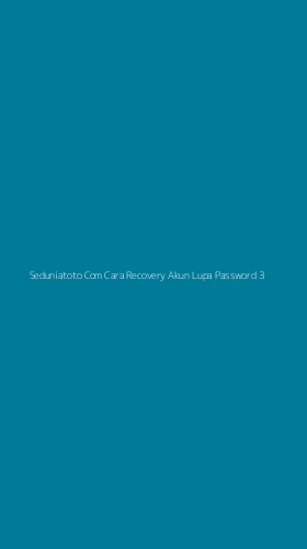 Tampilan Antarmuka Aplikasi Seduniatoto Com Cara Recovery Akun Lupa Password - 3