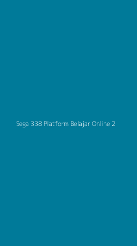 Tampilan Antarmuka Aplikasi Sega 338 Platform Belajar Online - 2