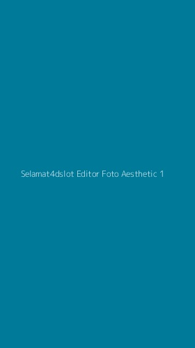 Tampilan Antarmuka Aplikasi Selamat4dslot Editor Foto Aesthetic - 1
