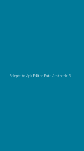 Tampilan Antarmuka Aplikasi Seleptoto Apk Editor Foto Aesthetic - 3