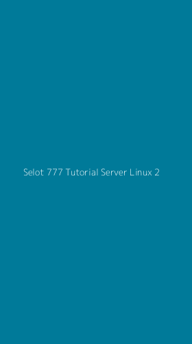 Tampilan Antarmuka Aplikasi Selot 777 Tutorial Server Linux - 2