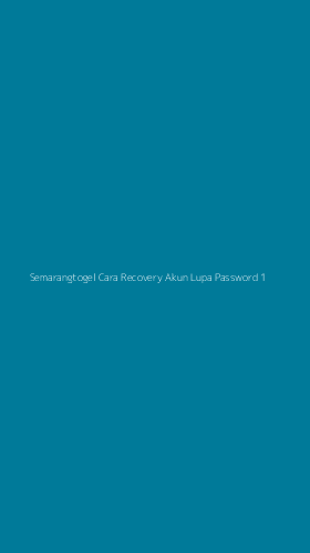 Tampilan Antarmuka Aplikasi Semarangtogel Cara Recovery Akun Lupa Password - 1