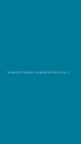 Tampilan Antarmuka Aplikasi Semarslot Panduan Lengkap Bermain Aman - 2