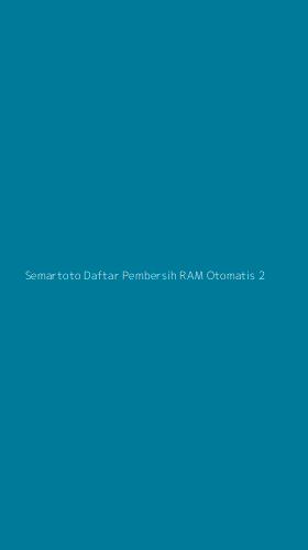 Tampilan Antarmuka Aplikasi Semartoto Daftar Pembersih Ram Otomatis - 2