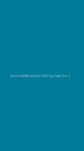 Tampilan Antarmuka Aplikasi Semislot888 Aplikasi Editing Video Pro - 1