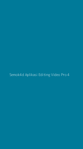 Tampilan Antarmuka Aplikasi Semok4d Aplikasi Editing Video Pro - 4