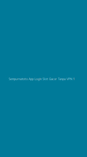 Tampilan Antarmuka Aplikasi Sempurnatoto App Login Slot Gacor Tanpa Vpn - 1