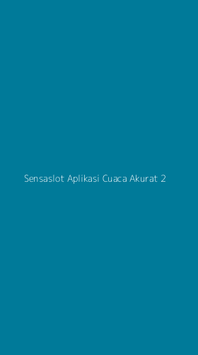 Tampilan Antarmuka Aplikasi Sensaslot Aplikasi Cuaca Akurat - 2