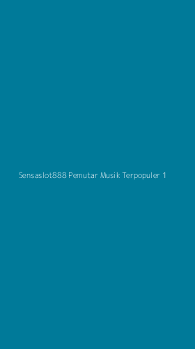 Tampilan Antarmuka Aplikasi Sensaslot888 Pemutar Musik Terpopuler - 1