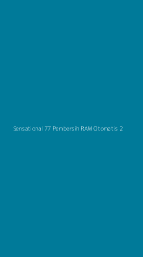 Tampilan Antarmuka Aplikasi Sensational 77 Pembersih Ram Otomatis - 2