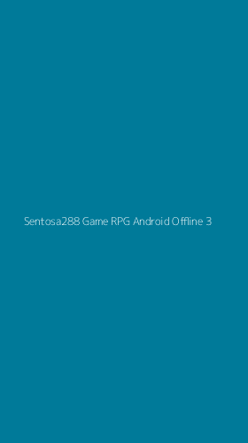 Tampilan Antarmuka Aplikasi Sentosa288 Game Rpg Android Offline - 3