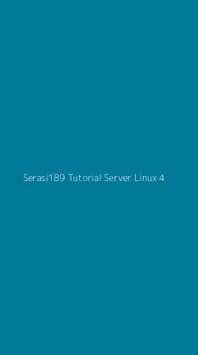 Tampilan Antarmuka Aplikasi Serasi189 Tutorial Server Linux - 4