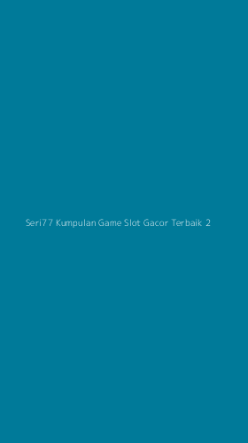 Tampilan Antarmuka Aplikasi Seri77 Kumpulan Game Slot Gacor Terbaik - 2