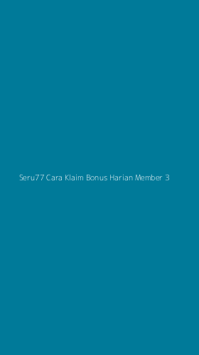Tampilan Antarmuka Aplikasi Seru77 Cara Klaim Bonus Harian Member - 3
