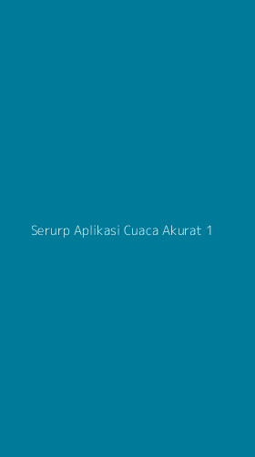 Tampilan Antarmuka Aplikasi Serurp Aplikasi Cuaca Akurat - 1