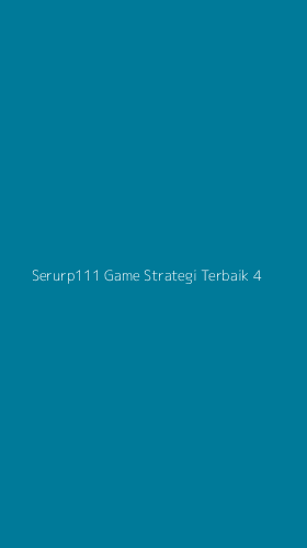 Tampilan Antarmuka Aplikasi Serurp111 Game Strategi Terbaik - 4