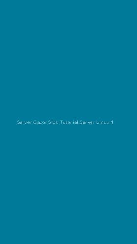 Tampilan Antarmuka Aplikasi Server Gacor Slot Tutorial Server Linux - 1