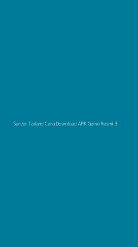 Tampilan Antarmuka Aplikasi Server Tailand Cara Download Apk Game Resmi - 3
