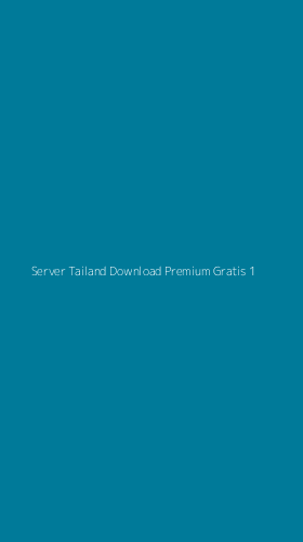 Tampilan Antarmuka Aplikasi Server Tailand Download Premium Gratis - 1