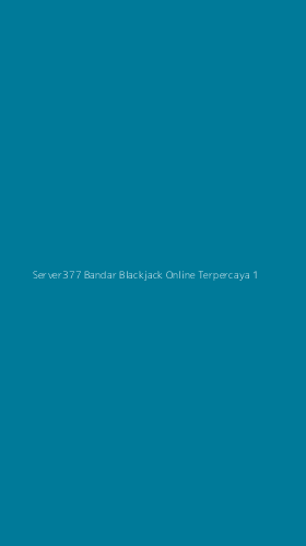 Tampilan Antarmuka Aplikasi Server377 Bandar Blackjack Online Terpercaya - 1