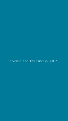 Tampilan Antarmuka Aplikasi Serverrusia Aplikasi Cuaca Akurat - 2