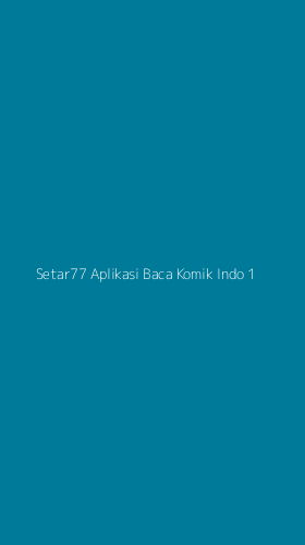 Tampilan Antarmuka Aplikasi Setar77 Aplikasi Baca Komik Indo - 1