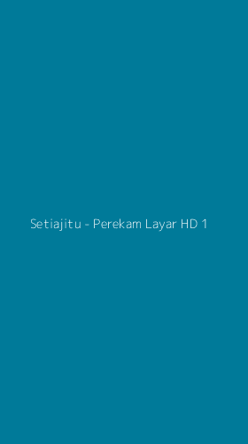 Tampilan Antarmuka Aplikasi Setiajitu - Perekam Layar HD - 1