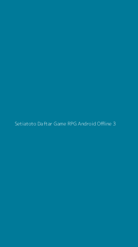 Tampilan Antarmuka Aplikasi Setiatoto Daftar Game Rpg Android Offline - 3
