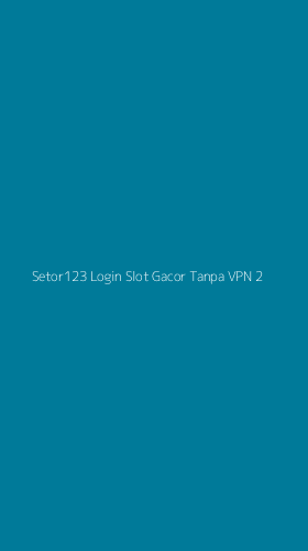 Tampilan Antarmuka Aplikasi Setor123 Login Slot Gacor Tanpa Vpn - 2