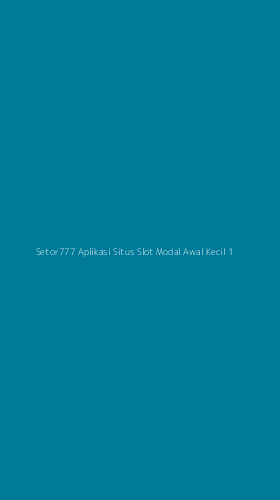 Tampilan Antarmuka Aplikasi Setor777 Aplikasi Situs Slot Modal Awal Kecil - 1