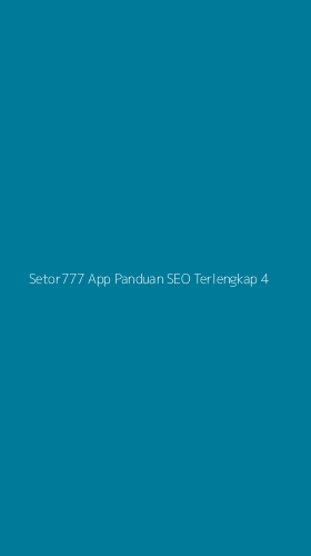 Tampilan Antarmuka Aplikasi Setor777 App Panduan Seo Terlengkap - 4