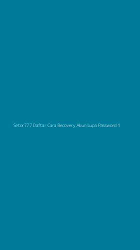 Tampilan Antarmuka Aplikasi Setor777 Daftar Cara Recovery Akun Lupa Password - 1
