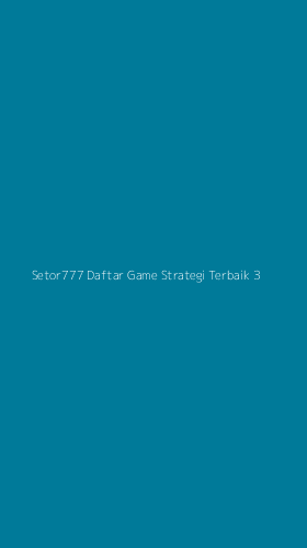 Tampilan Antarmuka Aplikasi Setor777 Daftar Game Strategi Terbaik - 3